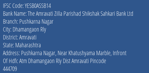 The Amravati Zilla Parishad Shikshak Sahkari Bank Ltd Pushkarna Nagar Branch, Branch Code ASSB14 & IFSC Code YESB0ASSB14