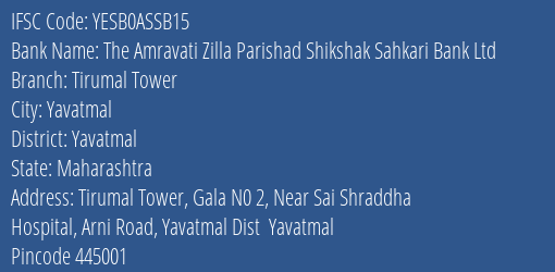 The Amravati Zilla Parishad Shikshak Sahkari Bank Ltd Tirumal Tower Branch, Branch Code ASSB15 & IFSC Code YESB0ASSB15
