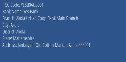Yes Bank Akola Urban Coop Bank Main Branch Branch, Branch Code AUB001 & IFSC Code YESB0AUB001