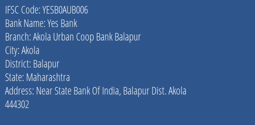 Yes Bank Akola Urban Coop Bank Balapur Branch, Branch Code AUB006 & IFSC Code YESB0AUB006