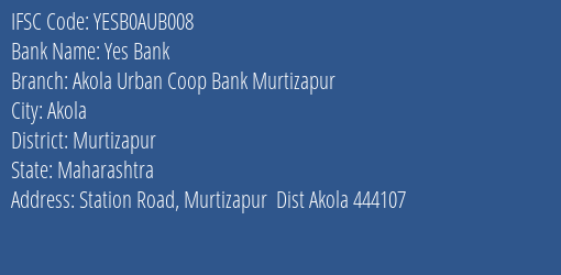 Yes Bank Akola Urban Coop Bank Murtizapur Branch, Branch Code AUB008 & IFSC Code YESB0AUB008