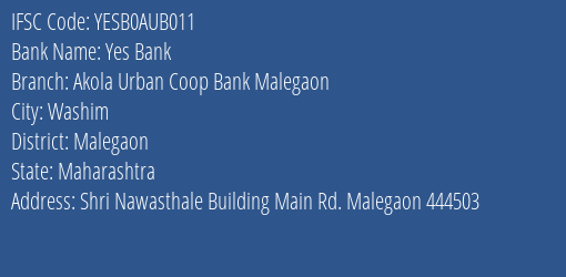 Yes Bank Akola Urban Coop Bank Malegaon Branch, Branch Code AUB011 & IFSC Code YESB0AUB011