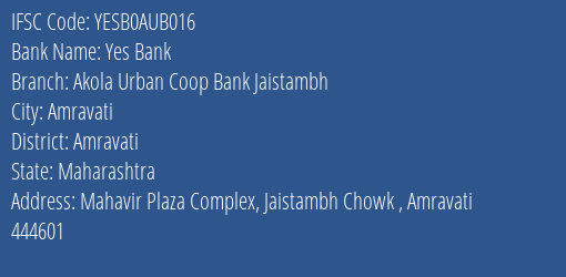 Yes Bank Akola Urban Coop Bank Jaistambh Branch, Branch Code AUB016 & IFSC Code YESB0AUB016