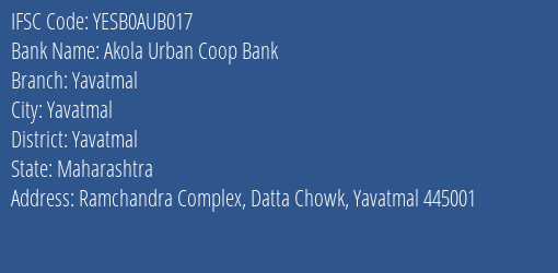 Yes Bank Akola Urban Coop Bank Yavatmal Branch, Branch Code AUB017 & IFSC Code YESB0AUB017