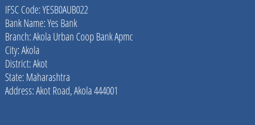 Yes Bank Akola Urban Coop Bank Apmc Branch, Branch Code AUB022 & IFSC Code YESB0AUB022