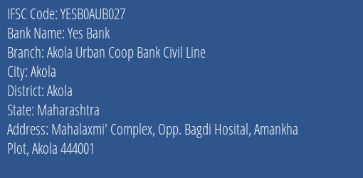 Yes Bank Akola Urban Coop Bank Civil Line Branch, Branch Code AUB027 & IFSC Code YESB0AUB027
