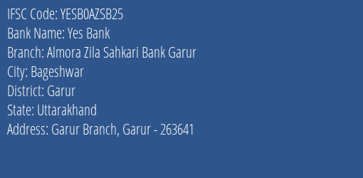 Yes Bank Almora Zila Sahkari Bank Garur Branch Garur IFSC Code YESB0AZSB25