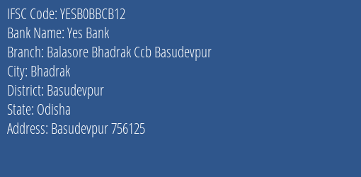 Yes Bank Balasore Bhadrak Ccb Basudevpur Branch, Branch Code BBCB12 & IFSC Code YESB0BBCB12