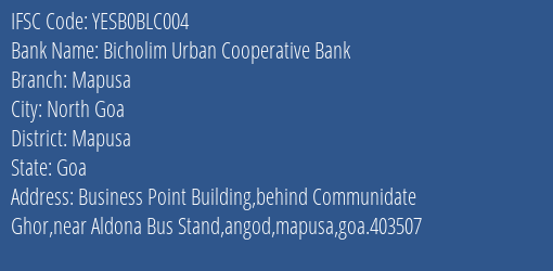 Bicholim Urban Cooperative Bank Mapusa Branch, Branch Code BLC004 & IFSC Code YESB0BLC004