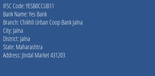 Yes Bank Chikhli Urban Coop Bank Jalna Branch, Branch Code CCUB11 & IFSC Code Yesb0ccub11