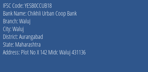 Yes Bank Chikhli Urban Coop Bank Waluj Branch Waluj IFSC Code YESB0CCUB18