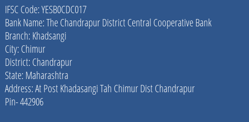Yes Bank The Chandrapur Dcc Bank Khadsangi Branch Chimur IFSC Code YESB0CDC017