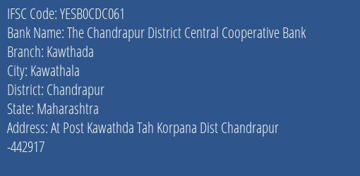 Yes Bank The Chandrapur Dcc Bank Kawthada Branch Kawathala IFSC Code YESB0CDC061
