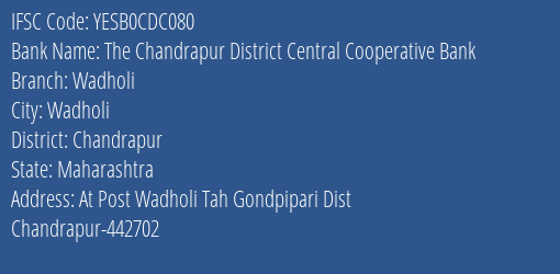 Yes Bank The Chandrapur Dcc Bank Wadholi Branch, Branch Code CDC080 & IFSC Code Yesb0cdc080
