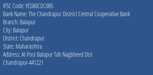 Yes Bank The Chandrapur Dcc Bank Balapur Branch Balapur IFSC Code YESB0CDC085