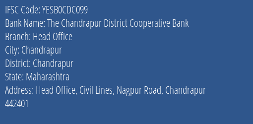 The Chandrapur District Cooperative Bank Head Office Branch, Branch Code CDC099 & IFSC Code YESB0CDC099