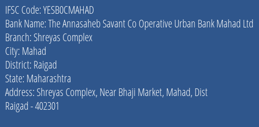 The Annasaheb Savant Co Operative Urban Bank Mahad Ltd Shreyas Complex Branch, Branch Code CMAHAD & IFSC Code YESB0CMAHAD