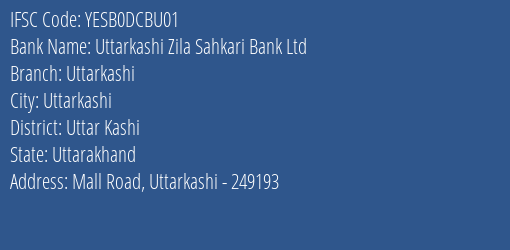 Yes Bank Uttarkashi Zila Sah Bank Branch, Branch Code DCBU01 & IFSC Code YESB0DCBU01