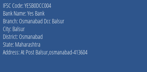 Yes Bank Osmanabad Dcc Balsur Branch Osmanabad IFSC Code YESB0DCC004