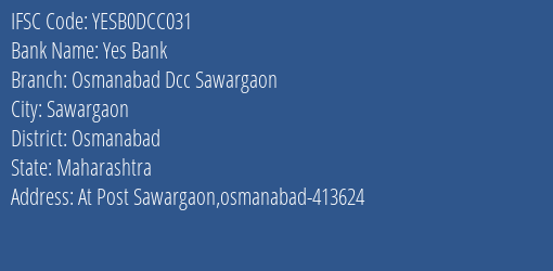 Yes Bank Osmanabad Dcc Sawargaon Branch Osmanabad IFSC Code YESB0DCC031