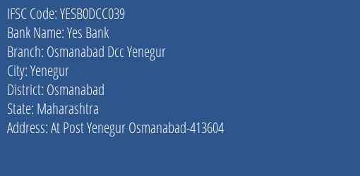 Yes Bank Osmanabad Dcc Yenegur Branch Osmanabad IFSC Code YESB0DCC039