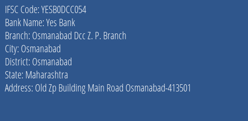 Yes Bank Osmanabad Dcc Z. P. Branch Branch Osmanabad IFSC Code YESB0DCC054