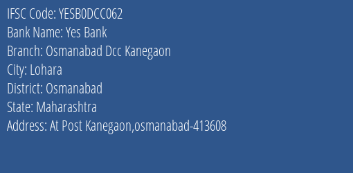Yes Bank Osmanabad Dcc Kanegaon Branch Osmanabad IFSC Code YESB0DCC062