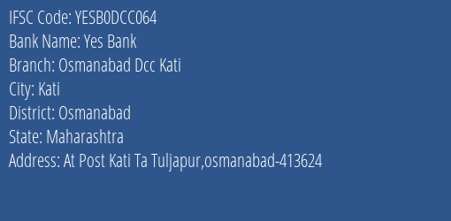 Yes Bank Osmanabad Dcc Kati Branch, Branch Code DCC064 & IFSC Code Yesb0dcc064