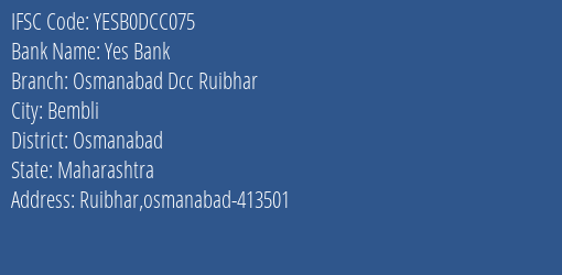 Yes Bank Osmanabad Dcc Ruibhar Branch Osmanabad IFSC Code YESB0DCC075
