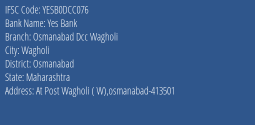Yes Bank Osmanabad Dcc Wagholi Branch Osmanabad IFSC Code YESB0DCC076
