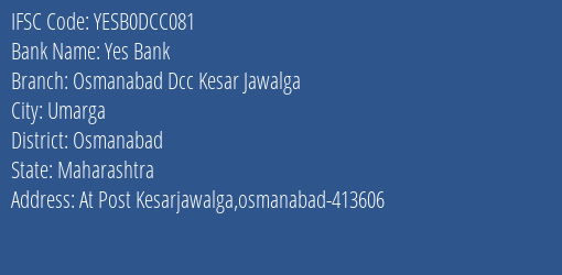 Yes Bank Osmanabad Dcc Kesar Jawalga Branch Osmanabad IFSC Code YESB0DCC081