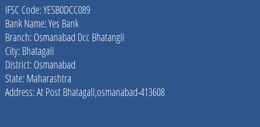 Yes Bank Osmanabad Dcc Bhatangli Branch Osmanabad IFSC Code YESB0DCC089