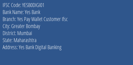 Yes Bank Yes Pay Wallet Customer Ifsc Branch, Branch Code DIGI01 & IFSC Code Yesb0digi01
