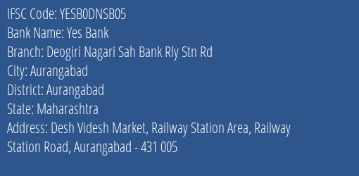 Yes Bank Deogiri Nagari Sah Bank Rly Stn Rd Branch Aurangabad IFSC Code YESB0DNSB05