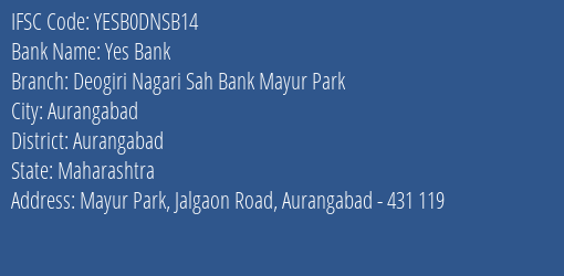 Yes Bank Deogiri Nagari Sah Bank Mayur Park Branch Aurangabad IFSC Code YESB0DNSB14