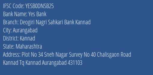Yes Bank Deogiri Nagri Sahkari Bank Kannad Branch Kannad IFSC Code YESB0DNSB25