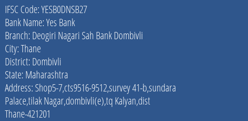 Yes Bank Deogiri Nagari Sah Bank Dombivli Branch Dombivli IFSC Code YESB0DNSB27
