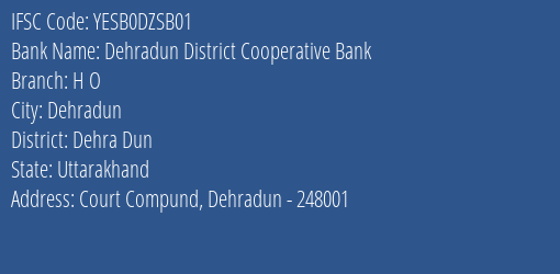 Yes Bank Dehradun Distt Coop Bank H O Branch, Branch Code DZSB01 & IFSC Code YESB0DZSB01