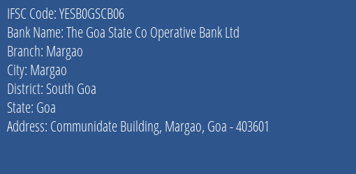 The Goa State Co Operative Bank Ltd Margao Branch South Goa IFSC Code YESB0GSCB06