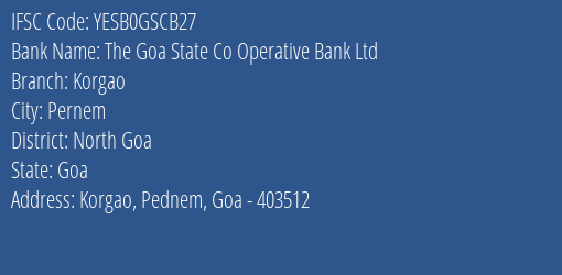 The Goa State Co Operative Bank Ltd Korgao Branch North Goa IFSC Code YESB0GSCB27