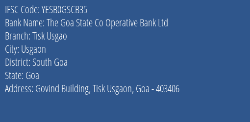 The Goa State Co Operative Bank Ltd Tisk Usgao Branch South Goa IFSC Code YESB0GSCB35