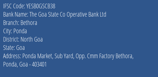 The Goa State Co Operative Bank Ltd Bethora Branch North Goa IFSC Code YESB0GSCB38
