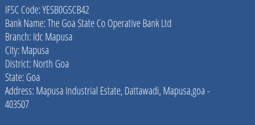 The Goa State Co Operative Bank Ltd Idc Mapusa Branch North Goa IFSC Code YESB0GSCB42