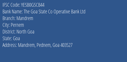The Goa State Co Operative Bank Ltd Mandrem Branch North Goa IFSC Code YESB0GSCB44