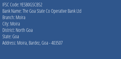 The Goa State Co Operative Bank Ltd Moira Branch North Goa IFSC Code YESB0GSCB52