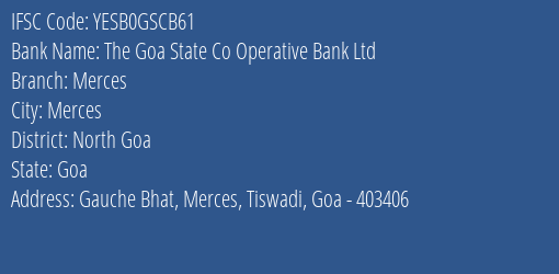 The Goa State Co Operative Bank Ltd Merces Branch North Goa IFSC Code YESB0GSCB61