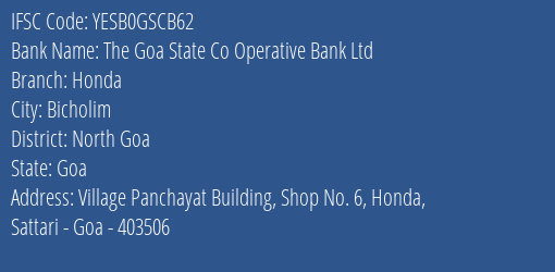 The Goa State Co Operative Bank Ltd Honda Branch North Goa IFSC Code YESB0GSCB62