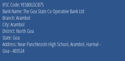 The Goa State Co Operative Bank Ltd Arambol Branch North Goa IFSC Code YESB0GSCB75