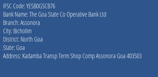 The Goa State Co Operative Bank Ltd Assonora Branch North Goa IFSC Code YESB0GSCB76