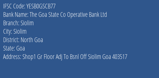 The Goa State Co Operative Bank Ltd Siolim Branch North Goa IFSC Code YESB0GSCB77